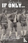 Sheppardson, Chris - If Only...the Decline and Fall of England as a Major Football Superpower