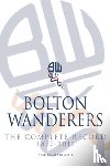 Marland, Simon - Bolton Wanderers: The Complete Record 1877-2011