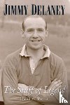 Potter, David - Jimmy Delaney. The Stuff of Legend