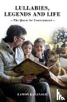 Kavanagh, Eamon - Lullabies, Legends and Life - The Quest for Contentment