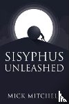 Mitchell, Mick - Sisyphus Unleashed