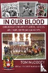 McCooey, Tom - In Our Blood: Conversations with Players, Heroes and Fans on Wigan Warriors