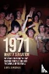 Gardner, Lorne - 1971- What A Sensation! - 50 years on from the day Partick Thistle shocked the world of football.