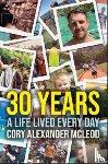 McLeod, Cory Alexander - 30 Years: A Life Lived Every Day