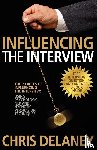 Delaney, Chris - The 73 Rules of Influencing the Interview Using Psychology, NLP and Hypnotic Persuasion Techniques