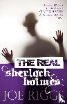 Riggs, Joe - The Real Sherlock Holmes: The Mysterious Methods and Curious History of a True Mental Specialist