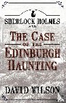 Wilson, David - Sherlock Holmes and the Case of the Edinburgh Haunting