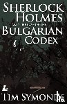 Symonds, Tim - Sherlock Holmes and the Case of the Bulgarian Codex