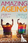 Buswell, David - Amazing Ageing