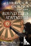 Svec, Joseph W - Sherlock Holmes and the Round Table Adventure.