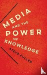Fuller, Steve - Media and the Power of Knowledge