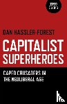 Hassler–forest, Dan - Capitalist Superheroes – Caped Crusaders in the Neoliberal Age