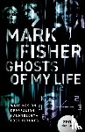 Fisher, Mark - Ghosts of My Life