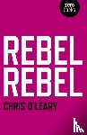 O`leary, Chris - Rebel Rebel – All the songs of David Bowie from `64 to `76