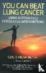 Helvie, Carl - You Can Beat Lung Cancer – Using Alternative/Integrative Interventions