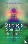 Edwards, Charlotte - Starting a Spiritual Business – Inspiration, Cas – Featuring Diana Cooper and Ian Lawman