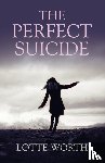 Worth, Lotte - Perfect Suicide, The