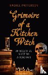 Patterson, Rachel - Grimoire of a Kitchen Witch – An essential guide to Witchcraft