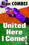 Combes, Alan - United Here I Come!