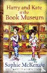 McKenzie, Sophie - Harry and Kate at the Book Museum