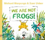 Morpurgo, Michael - We Are Not Frogs!