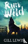 Lewis, Gill - Run Wild