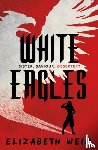 Wein, Elizabeth - White Eagles