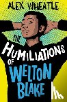 Wheatle, Alex - The Humiliations of Welton Blake