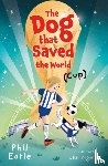 Earle, Phil - The Dog that Saved the World (Cup)