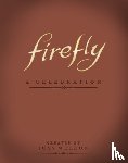 Whedon, Joss - Firefly: A Celebration (Anniversary Edition)