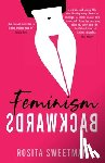 Sweetman, Rosita - Feminism Backwards
