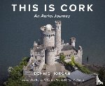  - This is Cork: An Aerial Journey