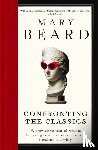 Beard, Professor Mary - Confronting the Classics - Traditions, Adventures and Innovations