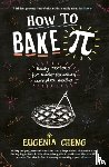 Cheng, Eugenia - How to Bake Pi