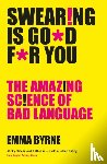 Byrne, Emma - Swearing Is Good For You