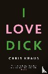 Kraus, Chris - I Love Dick