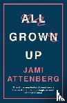 Attenberg, Jami - All Grown Up