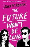 Kobek, Jarett - The Future Won't Be Long