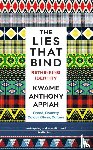 Appiah, Kwame Anthony - The Lies That Bind
