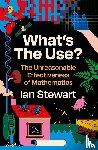 Stewart, Professor Ian - What's the Use?