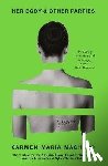 Machado, Carmen Maria - Her Body And Other Parties