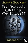 Zucker Jonny - By Royal Order or Death