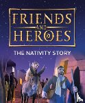 Lock, Deborah - Friends and Heroes: The Nativity Story