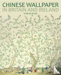 de Bruijn, Emile - Chinese Wallpaper in Britain and Ireland