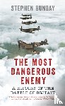 Bungay, Stephen - The Most Dangerous Enemy