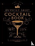 Annie Gray, Julian Fellowes - The Official Downton Abbey Cocktail Book