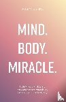 Dunne, Jaclyn - Mind. Body. Miracle.