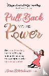 Whitehouse, Anne - Pull Back Your Power