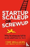 Williams, Tom - Startup, Scaleup or Screwup