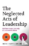 Dent, Andy, Hewitson, Catrina, Taylor, Caroline - The Neglected Acts of Leadership